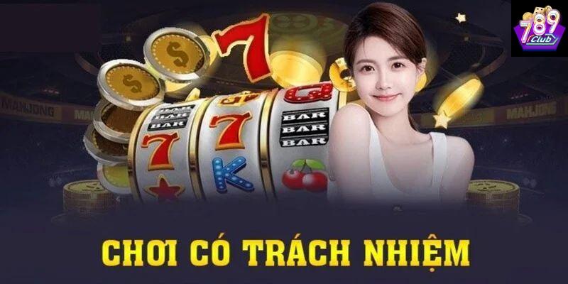 Những nguyên tắc vàng của Chơi có trách nhiệm tại 789club